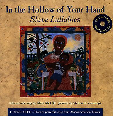 In the Hollow of Your Hand: Slave Lullabies - McGill, Alice