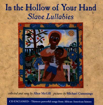 In the Hollow of Your Hand: Slave Lullabies - McGill, Alice