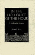 In the Holy Quiet of This Hour: A Meditation Manual
