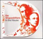 In the House - Shapeshifters