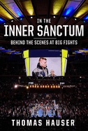 In the Inner Sanctum: Behind the Scenes at Big Fights