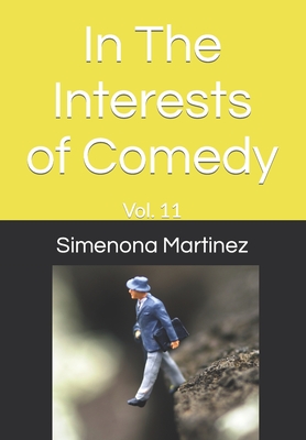 In The Interests of Comedy: Vol. 11 - Martinez, Simenona