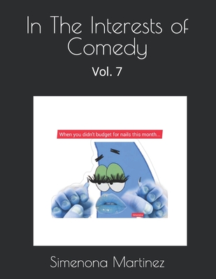 In The Interests of Comedy: Vol. 7 - Martinez, Simenona