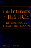 In the Interests of Justice: Reforming the Legal Profession