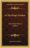 In the King's Garden: And Other Poems (1885)