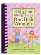 In the Kitchen with Mary & Martha: One-Dish Wonders