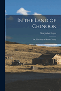 In the Land of Chinook; or, The Story of Blaine County