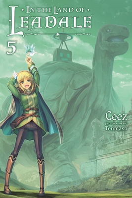 In the Land of Leadale, Vol. 5 (Light Novel) - Ceez, and Tenmaso