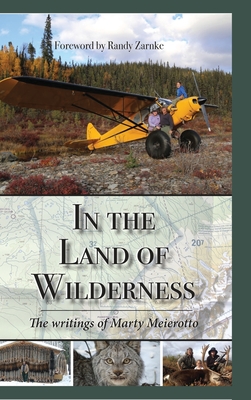 In the Land of Wilderness: The writings of Marty Meierotto - Meierotto, Marty