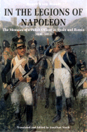 In the Legions of Napoleon: The Memoirs of a Polish Officer in Spain and Russia, 1808-1813 - von Brandt, Heinrich, and Brandt, Heinrich Von, and North, Jonathan (Translated by)