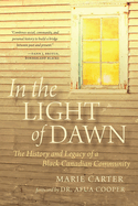 In the Light of Dawn: The History and Legacy of a Black Canadian Community