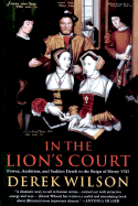 In the Lion's Court: Power, Ambition and Sudden Death in the Reign of Henry VIII