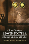 In the Matter of Edwin Potter: Mental Illness and Criminal Justice Reform