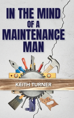 In The Mind Of A Maintenance Man - Turner, Keith