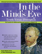 In the Mind's Eye: Truth Versus Perception, Ela Lessons for Gifted and Advanced Learners in Grades 6-8