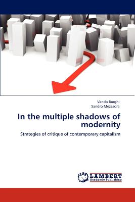 In the Multiple Shadows of Modernity - Borghi, Vando, and Mezzadra, Sandro