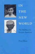 In the New World: The Making of a Korean American