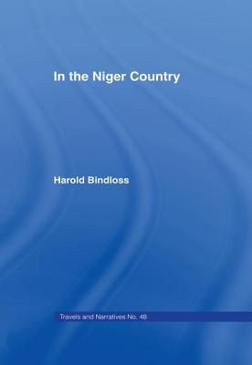 In the Niger Country: Benin The Surrounding Country, Inhabitant, Customs and Trade - Bindloss, Harold, and Pinnock, J.