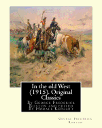 In the old West (1915). By George Frederick Ruxton (Original Classics): edited By Horace Kephart (Kephart, Horace, 1862-1931)