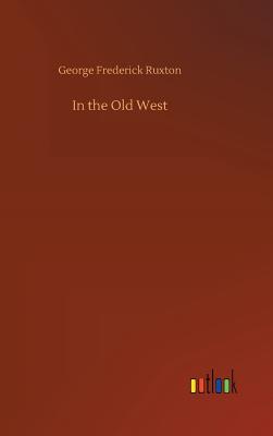 In the Old West - Ruxton, George Frederick