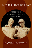 In the Orbit of Love: Affection in Ancient Greece and Rome