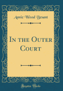 In the Outer Court (Classic Reprint)