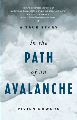 In the Path of an Avalanche: A True Story - Bowers, Vivien