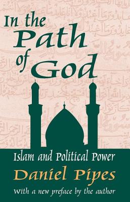 In the Path of God: Islam and Political Power - Pipes, Daniel