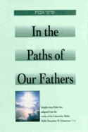 In the Path of Our Fathers: Insights Into Pirkei Avot from the Works of the Lubavitcher Rebbe