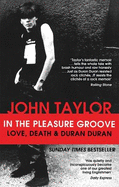 In The Pleasure Groove: Love, Death and Duran Duran