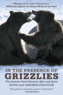 In the Presence of Grizzlies: The Ancient Bond Between Men and Bears