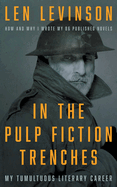 In the Pulp Fiction Trenches: My Tumultuous Literary Career: A Memoir