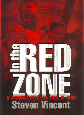 In the Red Zone: A Journey Into the Soul of Iraq - Vincent, Steven