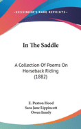 In The Saddle: A Collection Of Poems On Horseback Riding (1882)