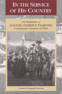 In the Service of His Country: The Biography of Dasang Damdul Tsarong, Commander General of Tibet