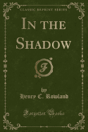 In the Shadow (Classic Reprint)