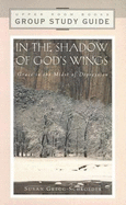 In the Shadow of God's Wings Group Study Guide