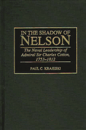In the Shadow of Nelson: The Naval Leadership of Admiral Sir Charles Cotton, 1753-1812