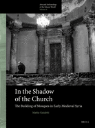 In the Shadow of the Church: The Building of Mosques in Early Medieval Syria