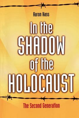 In the Shadow of the Holocaust: The Second Generation - Hass, Aaron, Dr.