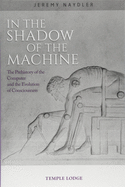 In The Shadow of the Machine: The Prehistory of the Computer and the Evolution of Consciousness