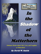 In the Shadow of the Matterhorn: Intimate Stories about Life, Love, and Laughter at Disneyland