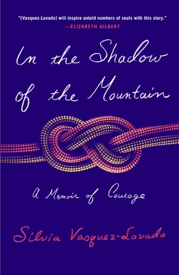 In the Shadow of the Mountain: A Memoir of Courage - Vasquez-Lavado, Silvia