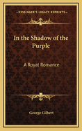 In the Shadow of the Purple: A Royal Romance