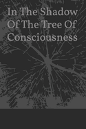 In The Shadow Of The Tree Of Consciousness