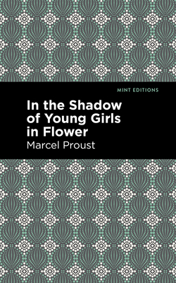 In the Shadow of Young Girls in Flower - Proust, Marcel, and Editions, Mint (Contributions by)