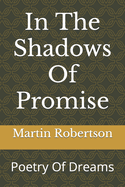 In The Shadows Of Promise: Poetry Of Dreams