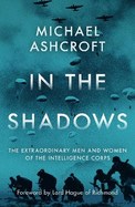 In the Shadows: The extraordinary men and women of the Intelligence Corps
