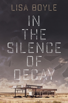 In the Silence of Decay - Boyle, Lisa