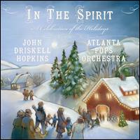 In the Spirit: A Celebration of the Holidays - John Driskell Hopkins/Atlanta Pops Orchestra